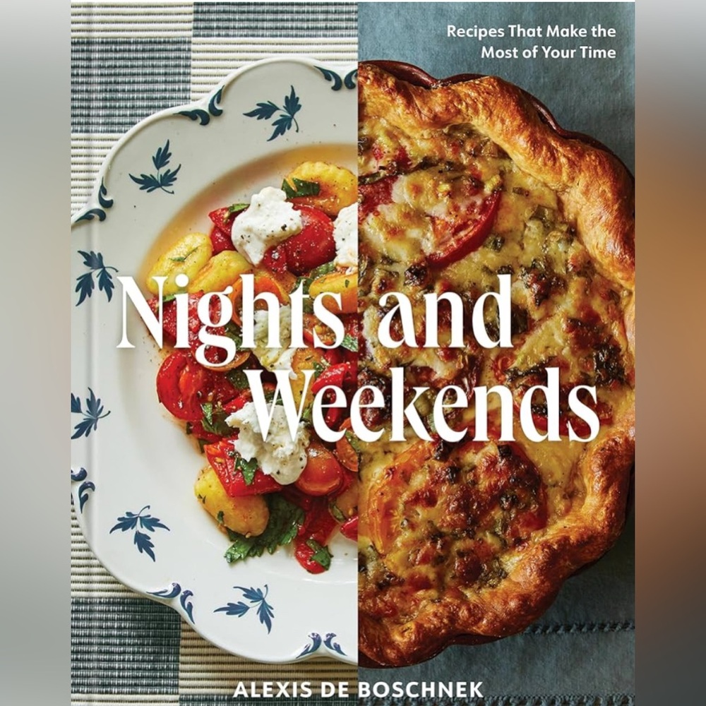 Nights & Weekends: Recipes That Make the Most of Your Time Alexis deBoschnek NEW